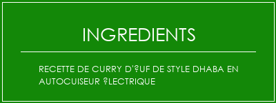 Recette de curry d'uf de style Dhaba en autocuiseur électrique Ingrédients Recette Indienne Traditionnelle